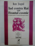 Cumpara ieftin Iad contra Rai sau Frontul cosmic (Confesiunile Contelui Incapucciato) - Ion Tugui