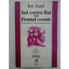 Iad contra Rai sau Frontul cosmic (Confesiunile Contelui Incapucciato) - Ion Tugui