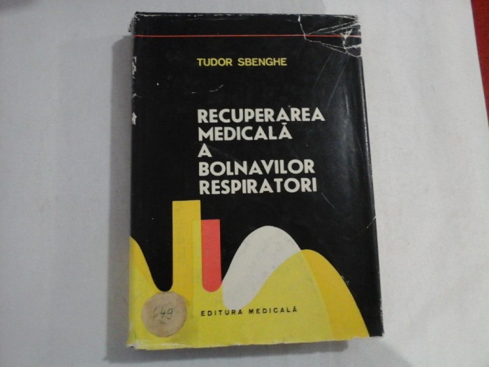 RECUPERAREA MEDICALA A BOLNAVILOR RESPIRATORI - Tudor SBENGHE