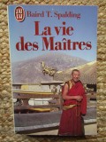 La vie des Ma&icirc;tres - Baird T. Spalding