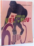 AU TEMPS DU VEL&#039; D&#039;HIV de DOMINIQUE GRANDFILS , 2014