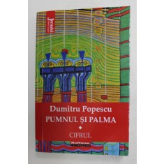 PUMNUL SI PALMA - CARTEA INTAI - CIFRUL de DUMITRU POPESCU , 2021