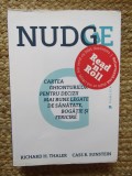 NUDGE , CARTEA GHIONTURILOR PENTRU DECIZII MAI BUNE LEGATE DE SANATATE , BOGATIE SI FERICIRE de RICHARD H. TALER si CASS R. SUNSTEIN , 2016