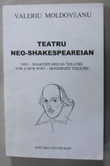 TEATRU NEO - SHAKESPEAREIAN de VALERIU MOLDOVEANU , 2003 , DEDICATIE *