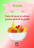 Fructe. Carte de jucat si colorat pentru picii de la gradi! - Editura Lizuka Educativ