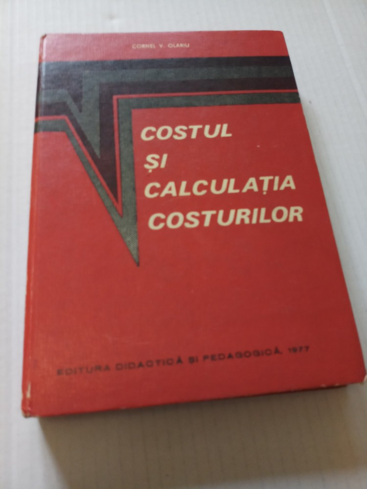 COSTUL SI CALCULATIA COSTURILOR de CORNEL V . OLARIU | arhiva Okazii.ro
