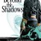 Beyond the Shadows