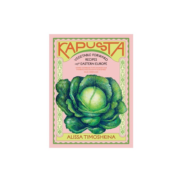 Kapusta: Vegetable-Forward Recipes from Eastern Europe