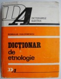 Dictionar de Etnologie Romulus Vulcanescu - Traditii Populare, Antropologie, Cultura Romana
