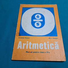 ARITMETICA *MANUAL PENTRU CLASA A IV-A /ARTEMIZA HERESCU/ 1976 *