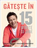Gateste in 15 minute cu Jamie - Editura Curtea Veche