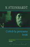 Critică la persoana &icirc;nt&acirc;i - Hardcover - Nicolae Steinhardt - Polirom