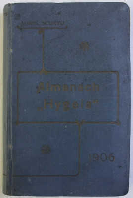 ALMANACH HYGEIA de AUREL SCURTU , ANUL V , 1906 foto
