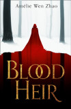 Blood Heir | Amelie Wen Zhao, Harpercollins Publishers
