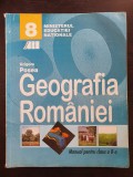 GEOGRAFIA ROMANIEI MANUAL PENTRU CLASA A 8-A - Grigore Posea, Clasa 8, Geografie