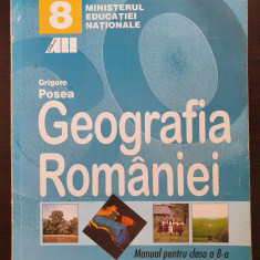 GEOGRAFIA ROMANIEI MANUAL PENTRU CLASA A 8-A - Grigore Posea