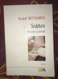 Rudolf Wittkower - Sculptura. Procedee si principii