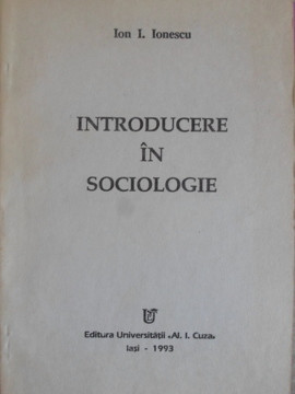 INTRODUCERE IN SOCIOLOGIE-ION I. IONESCU foto