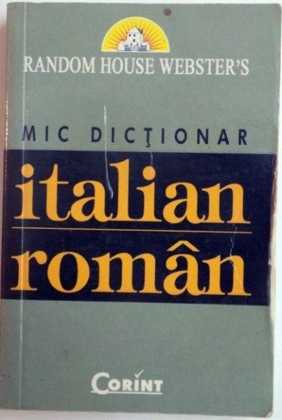 MIC DICTIONAR ITALIAN ROMAN , RANDOM HOUSE WEBSTER&#039;S 2004