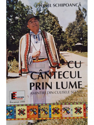 Ionel Schipoanca - Cu cantecul prin lume (editia 1999) foto