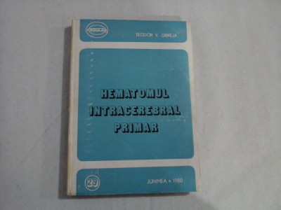 HEMATOMUL INTRACEREBRAL PRIMAR - TEODOR V. OBREJA foto