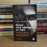 Dr. CLARISSA PINKOLA ESTES - FEMEI CARE ALEARGA CU LUPII : POVESTI ALE ARHETIPULUI FEMEII SALBATICE , 2018 *