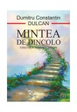 Mintea de dincolo - Hardcover - Dumitru-Constantin Dulcan - Eikon