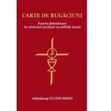 Carte de rugaciuni. Foarte folositoare in razboiul nevazut cu stihiile lumii - Fulton Sheen