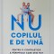 NU COPILUL E DE VINA , PENTRU O CONTRAETICA A PARINTELUI CARE STIE TOT de IOANA SCORUS , 2023