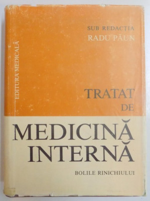 TRATAT DE MEDICINA INTERNA, , BOLILE RINICHIULUI SUB REDACTIA LUI RADU PAUN , 1987 foto