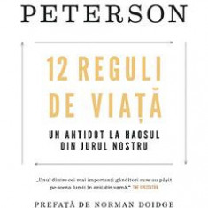 12 reguli de viata. Un antidot la haosul din jurul nostru - Jordan B. Peterson