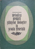 METODICA PREDARII STIINTELOR BIOLOGICE IN SCOALA GENERALA-OTILIA ANGHEL, MARIA APOSTOLESCU SI COLAB.