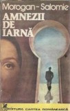 Amnezii de iarna Morogan-Salomie Editura Cartea Romaneasca 1985 Literatura Romana Carti Romane Classice Vechi