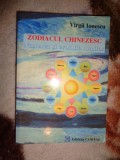 Zodiacul chinezesc - nasterea si evolutia lumilor - Virgil Ionescu / 664 pagini, an 2006 (Nu trimit prin curierat )