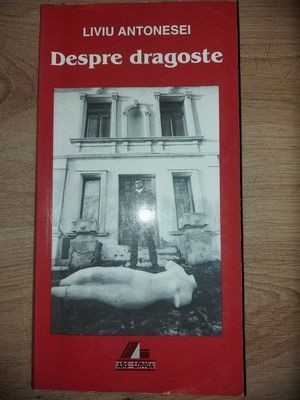 Despre dragoste- Liviu Antonesei