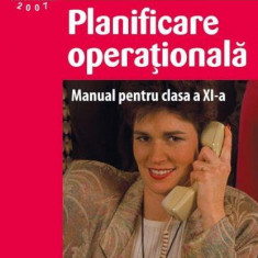 Planificare operațională. Manual pentru clasa a XI-a - Paperback - Valentina Capota, Daniela Paraschiv, Mirela Nicoleta Dinescu - Akademos Art
