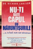 Nu-ti bate capul cu maruntisurile - Dr. Richard Carlson