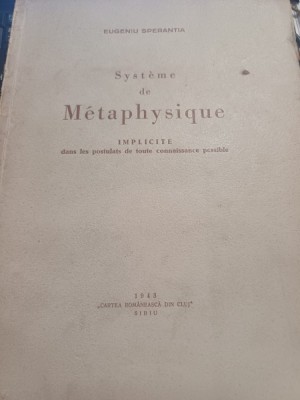 Eugeniu Speranția - Systeme de metaphysique. Implicite dans les postulats de toute connaissance possible foto