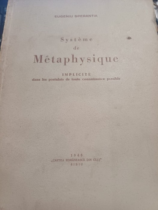 Eugeniu Speranția - Systeme de metaphysique. Implicite dans les postulats de toute connaissance possible