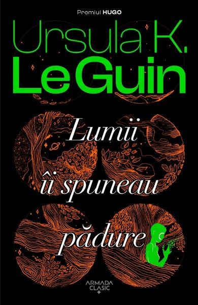 Lumii Ii Spuneau Padure, Ursula K. Le Guin - Editura Nemira