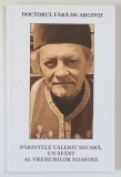 DOCTORUL FARA DE ARGINTI , PARINTELE VALERIU SECARA , UN SFANT AL VREMURILOR NOASTRE , editie ingrijita de DANION VASILE , 2026
