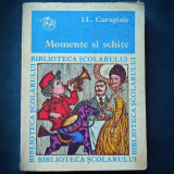 Momente si Schite I.L. Caragiale - Biblioteca Scolarului - Carte Beletristica Antologie