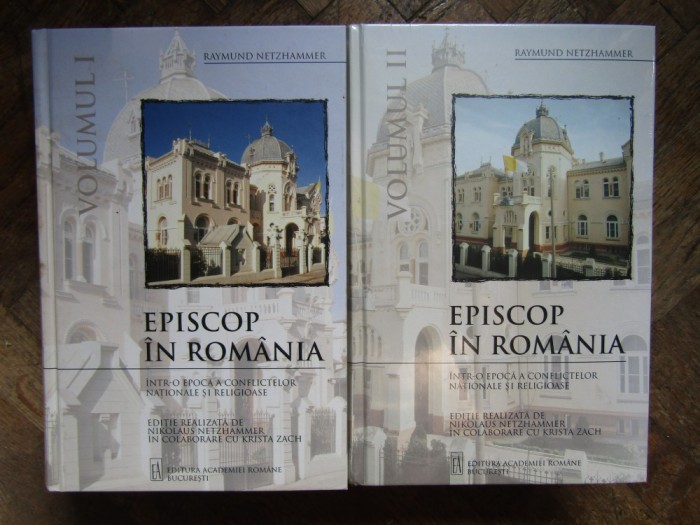 EPISCOP IN ROMANIA - RAYMUND NETZHAMMER 2 VOLUME