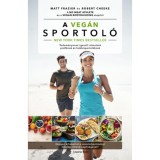 A veg&aacute;n sportol&oacute; - Tudom&aacute;nyosan igazolt &uacute;tmutat&oacute; profiknak &eacute;s hobbisportol&oacute;knak - Matt Frazier