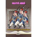 A h&aacute;rom testőr Afrik&aacute;ban - Rejtő Jenő