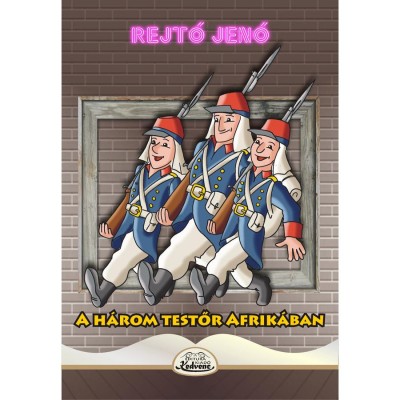 A h&amp;aacute;rom testőr Afrik&amp;aacute;ban - Rejtő Jenő foto