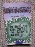 CORNEL RUSU - INTAMPLARI DIN ZILELE NOPTII ALBE