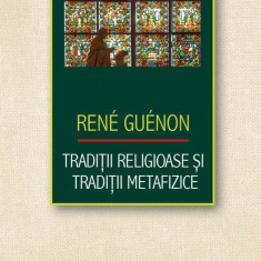 Traditii religioase si traditii metafizice | Rene Guenon