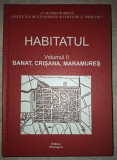 Habitatul Vol. II Banat, Crișana, Maramureș - Sociologie, Etnologica, Stare Buna, Coperta Cartonata