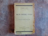 Mon Frere Yves de Pierre Loti &ndash; Paris 1925, Editura Calmann-Levy